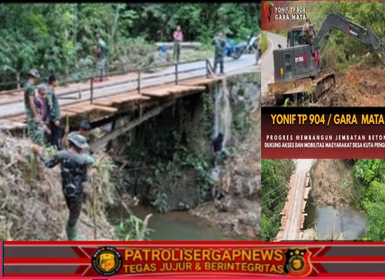 WUJUD NYATA KEMANUNGGALAN TNI-RAKYAT, JEMBATAN GARUDA DI KUTA PENGKIH TERUS DIKEBUT